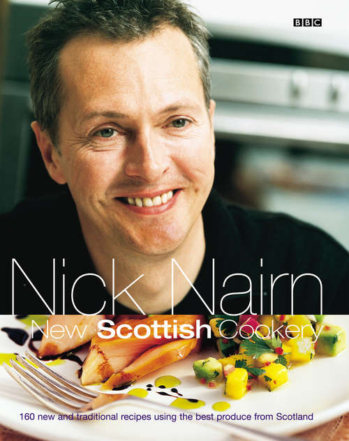 Book cover of Nick Nairn's New Scottish Cookery