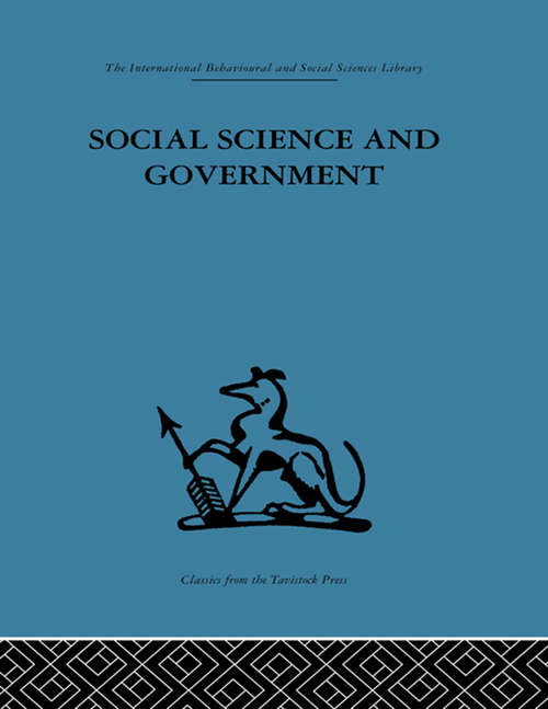Social Science and Government: Policies and problems (International Behavioural And Social Sciences Ser. #Vol. 104)