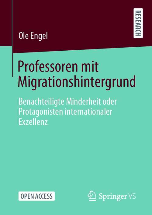 Book cover of Professoren mit Migrationshintergrund: Benachteiligte Minderheit oder Protagonisten internationaler Exzellenz (1. Aufl. 2021)