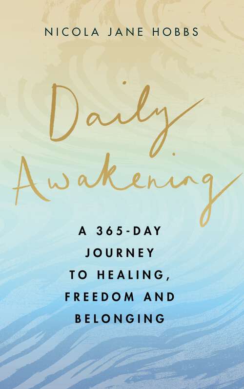 Book cover of Daily Awakening: A 365-day journey to healing, freedom and belonging