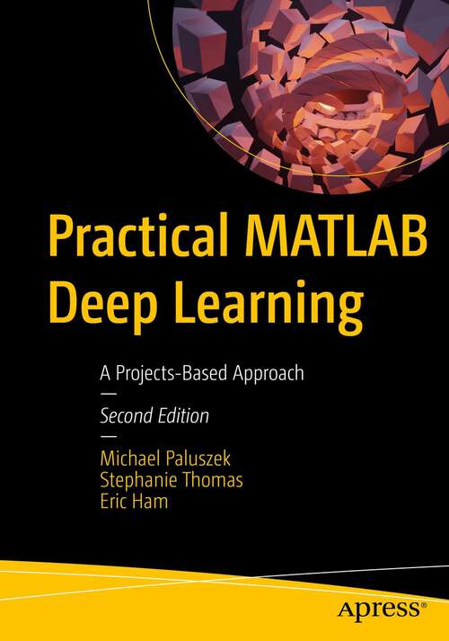 Practical MATLAB Deep Learning: A Projects-Based Approach