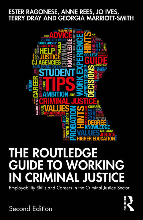 Book cover of The Routledge Guide to Working in Criminal Justice: Employability Skills and Careers in the Criminal Justice Sector (2)