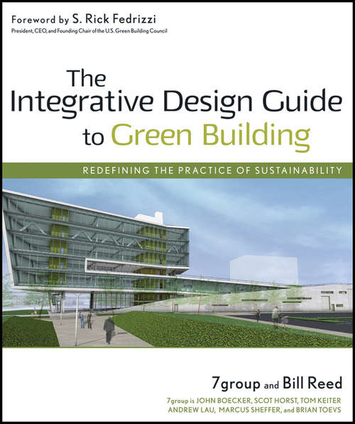 Book cover of The Integrative Design Guide to Green Building: Redefining the Practice of Sustainabilit