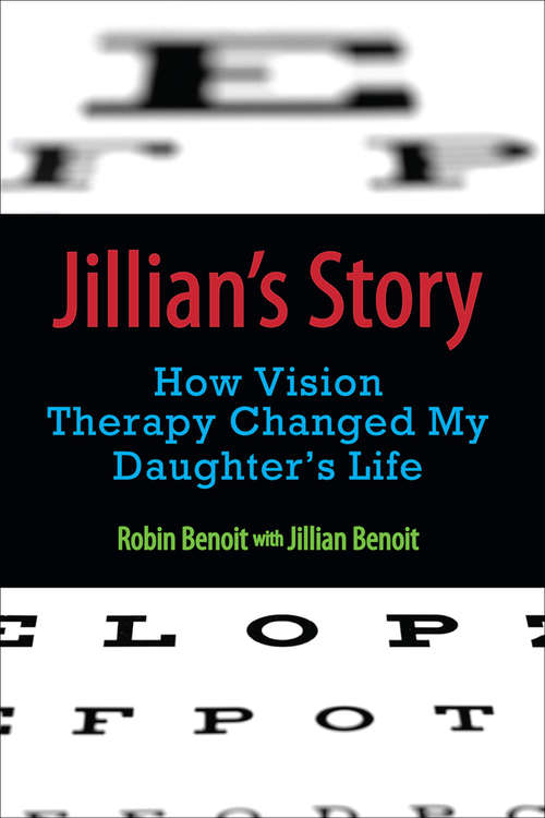 Book cover of Jillian's Story: How Vision Therapy Changed My Daughter's Life (Jillian's Story Ser.)