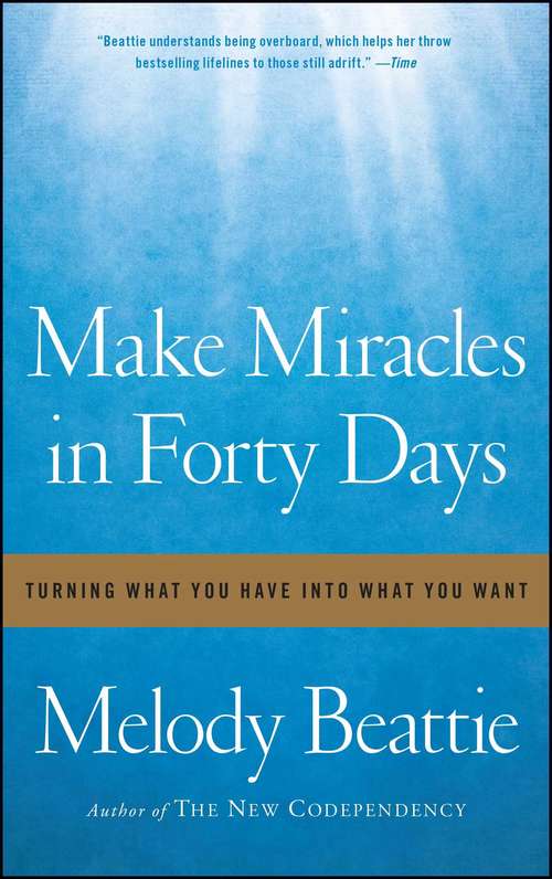 Book cover of Make Miracles in Forty Days: Turning What You Have into What You Want