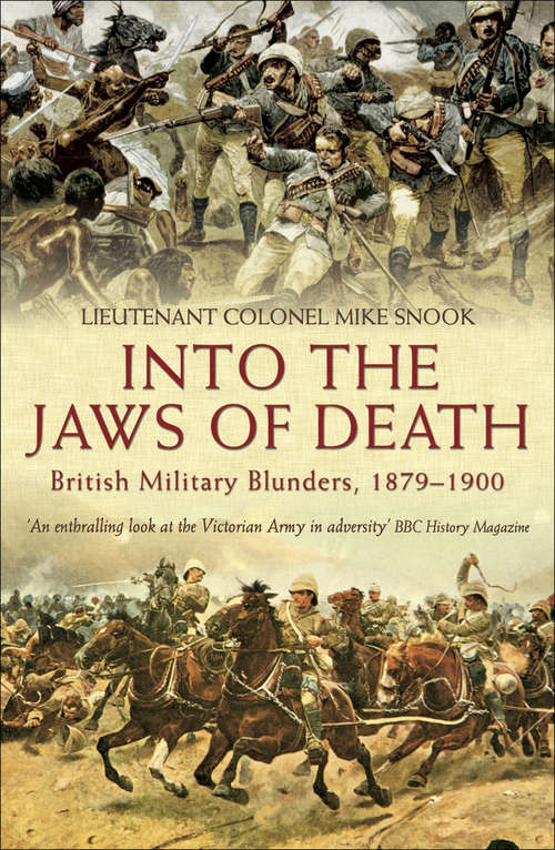 Book cover of Into the Jaws of Death: British Military Blunders, 1879–1900