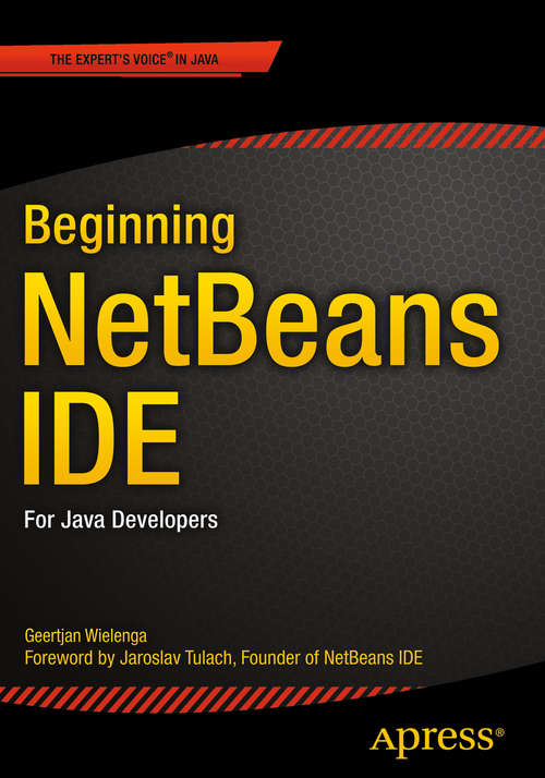 Beginning NetBeans IDE: For Java Developers