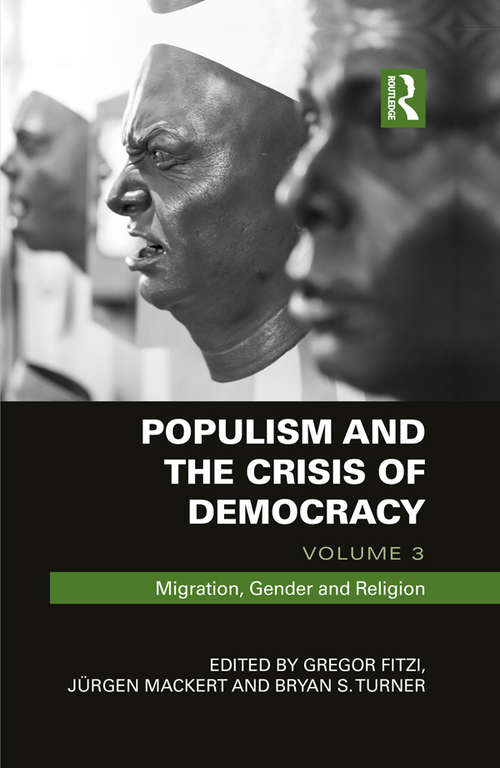 Populism and the Crisis of Democracy: Volume 3: Migration, Gender and Religion