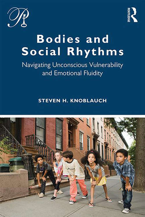 Book cover of Bodies and Social Rhythms: Navigating Unconscious Vulnerability and Emotional Fluidity (Psychoanalysis in a New Key Book Series)
