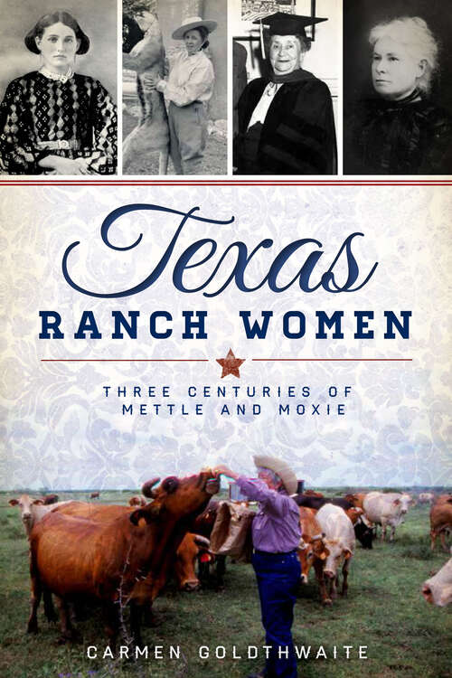Book cover of Texas Ranch Women: Three Centuries of Mettle and Moxie