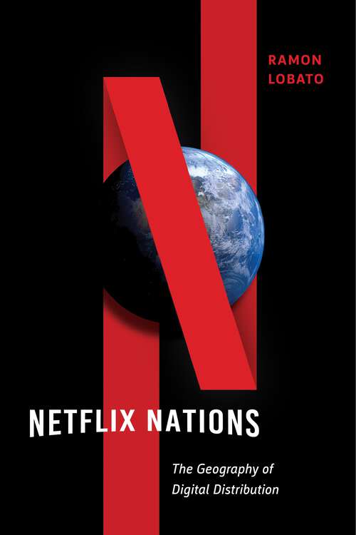 Book cover of Netflix Nations: The Geography of Digital Distribution (Critical Cultural Communication #28)