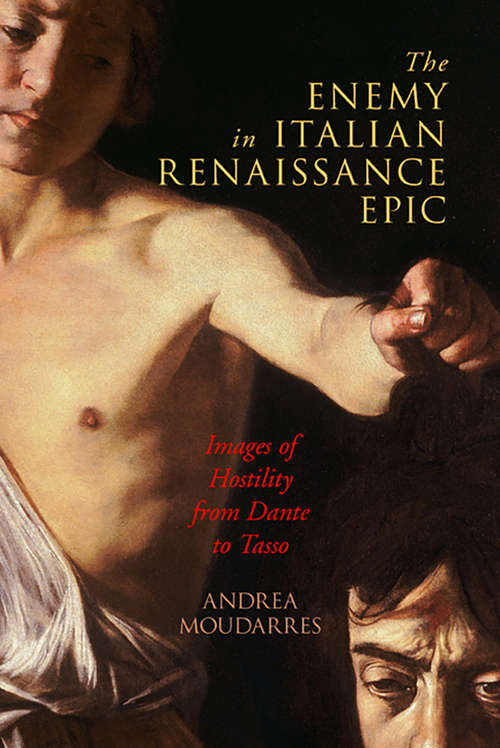 Book cover of The Enemy in Italian Renaissance Epic: Images of Hostility from Dante to Tasso (The Early Modern Exchange)
