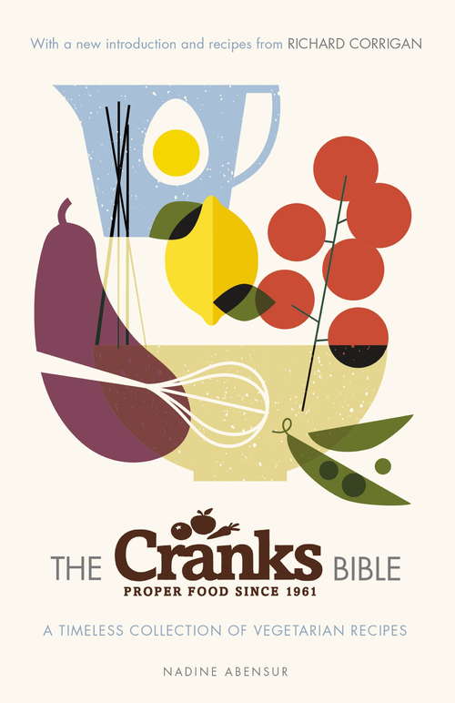 Book cover of The Cranks Bible: A Timeless Collection of Vegetarian Recipes