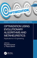 Optimization Using Evolutionary Algorithms and Metaheuristics: Applications in Engineering (Science, Technology, and Management)