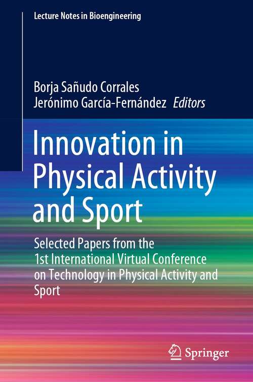 Book cover of Innovation in Physical Activity and Sport: Selected Papers from the 1st International Virtual Conference on Technology in Physical Activity and Sport (1st ed. 2022) (Lecture Notes in Bioengineering)