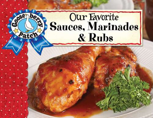 Book cover of Our Favorite Sauces, Marinades & Rubs