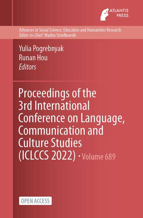 Book cover of Proceedings of the 3rd International Conference on Language, Communication and Culture Studies (1st ed. 2023) (Advances in Social Science, Education and Humanities Research #689)