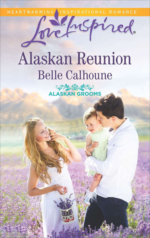 Book cover of Alaskan Reunion: The Rancher's First Love Accidental Dad Alaskan Reunion (Alaskan Grooms #2)