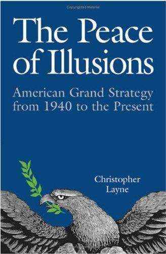 Book cover of The Peace of Illusions: American Grand Strategy from 1940 to the Present