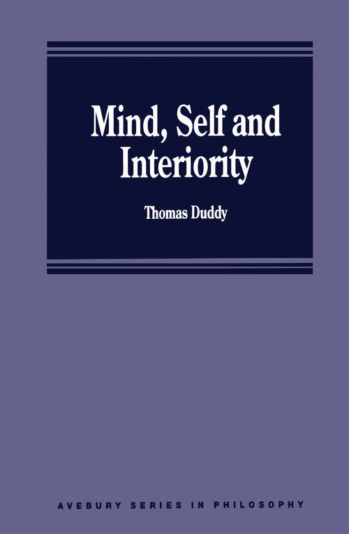 Mind, Self and Interiority (Avebury Series in Philosophy)