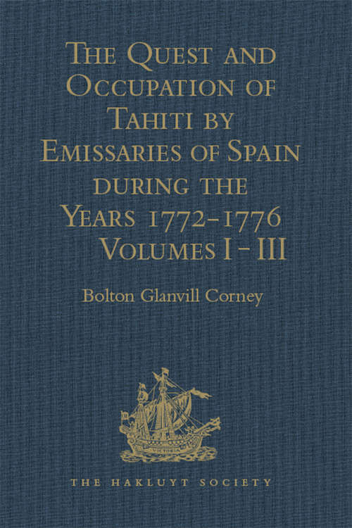Book cover of The Quest and Occupation of Tahiti by Emissaries of Spain during the Years 1772-1776: Told in Despatches and other Contemporary Documents. Volumes I-III