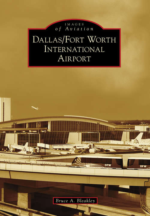 Book cover of Dallas/Fort Worth International Airport (Images of Aviation)