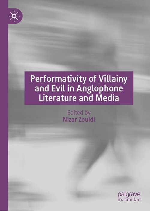 Book cover of Performativity of Villainy and Evil in Anglophone Literature and Media (1st ed. 2021)