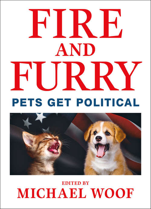 Book cover of Fire and Furry: Pets Get Political