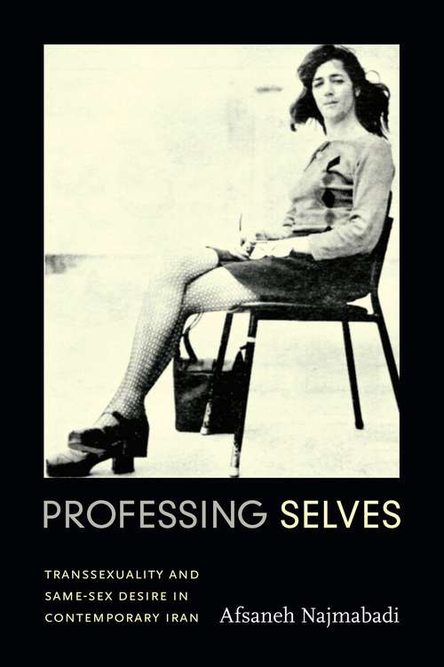 Book cover of Professing Selves: Transsexuality and Same-Sex Desire in Contemporary Iran