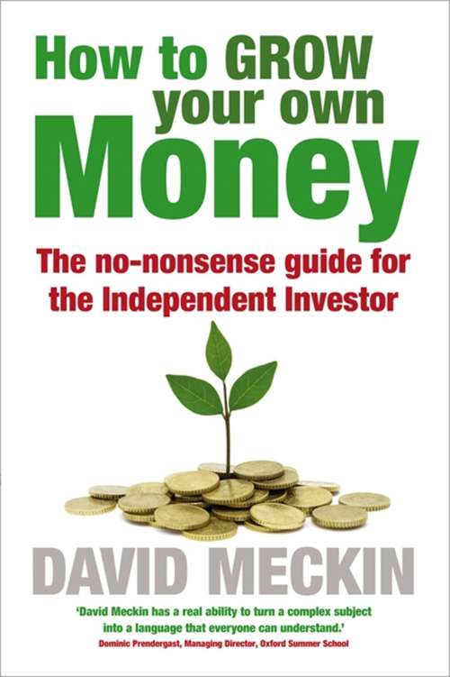 Book cover of How to Grow Your Own Money: The no-nonsense guide for the Independent Investor