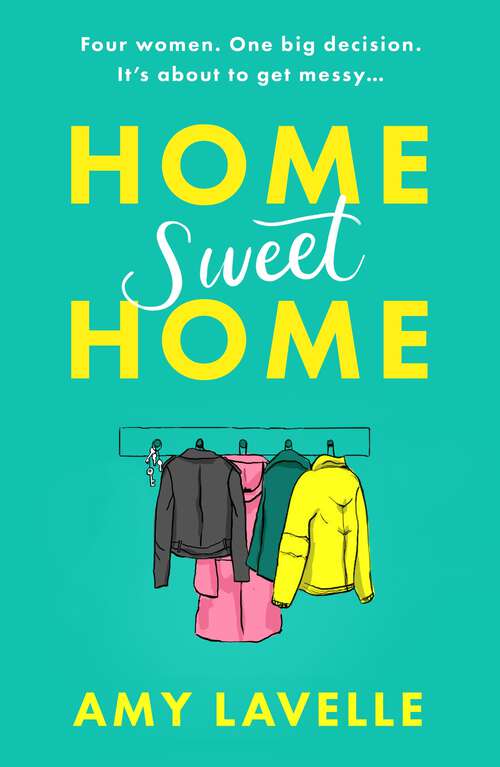 Book cover of Home Sweet Home: The most hilarious and uplifting book about sisters you’ll read in 2023!