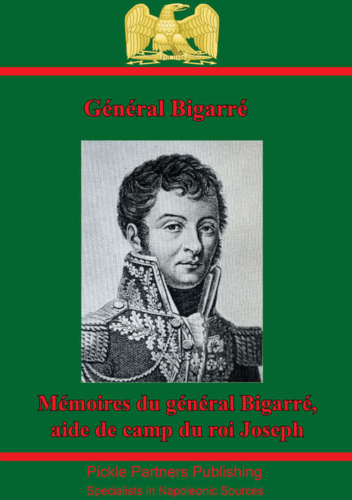 Book cover of Mémoires Du Général Bigarré, Aide De Camp Du Roi Joseph