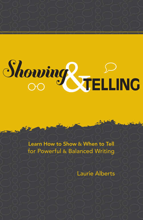 Book cover of Showing & Telling: Learn How to Show & When to Tell for Powerful & Balanced Writing