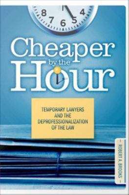 Book cover of Cheaper by the Hour: Temporary Lawyers and the Deprofessionalization of the Law