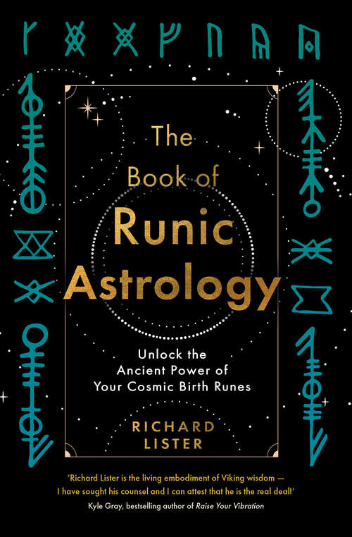 Book cover of The Book of Runic Astrology: Unlock the Ancient Power of Your Cosmic Birth Runes