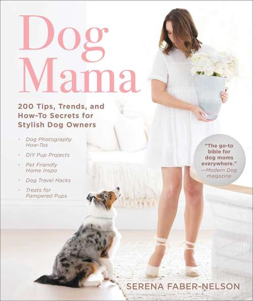 Book cover of Dog Mama: 200 Tips, Trends, and How-To Secrets for Stylish Dog Owners