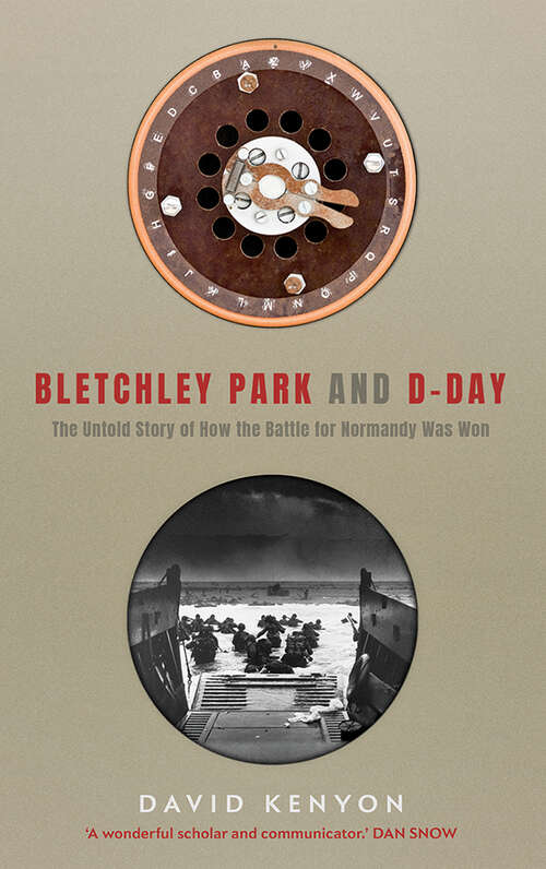 Book cover of Bletchley Park and D-Day: The Untold Story of How the Battle of Normandy Was Won