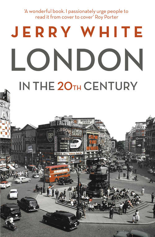 Book cover of London in the Twentieth Century: A City and Its People