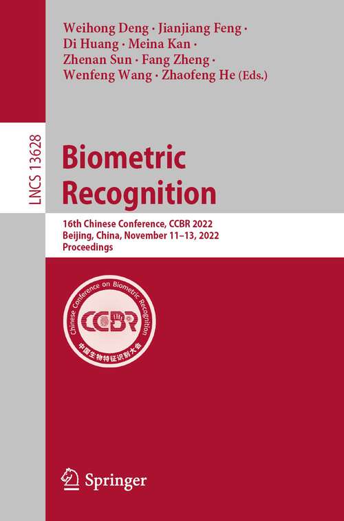 Biometric Recognition: 16th Chinese Conference, CCBR 2022, Beijing, China, November 11–13, 2022, Proceedings (Lecture Notes in Computer Science #13628)