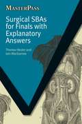 Surgical SBAs for Finals with Explanatory Answers (MasterPass)