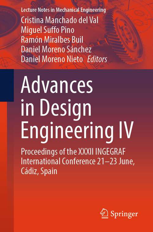 Book cover of Advances in Design Engineering IV: Proceedings of the XXXII INGEGRAF International Conference 21–23 June, Cádiz, Spain (1st ed. 2024) (Lecture Notes in Mechanical Engineering)