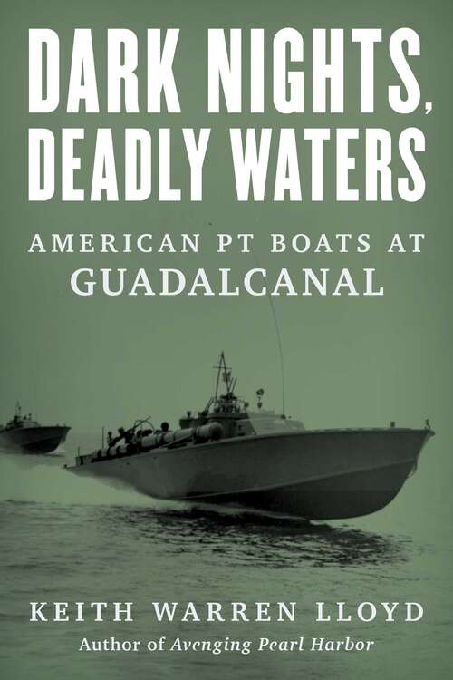 Book cover of Dark Nights, Deadly Waters: American PT Boats at Guadalcanal