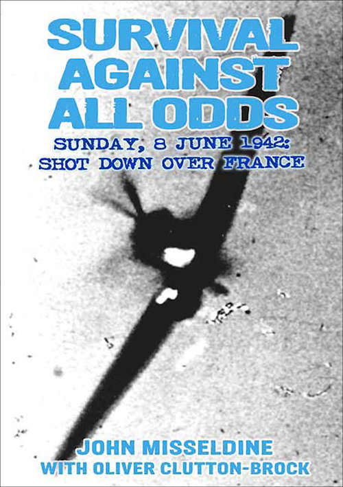 Book cover of Survival Against All Odds: Sunday, 8 June 1942: Shot Down Over France