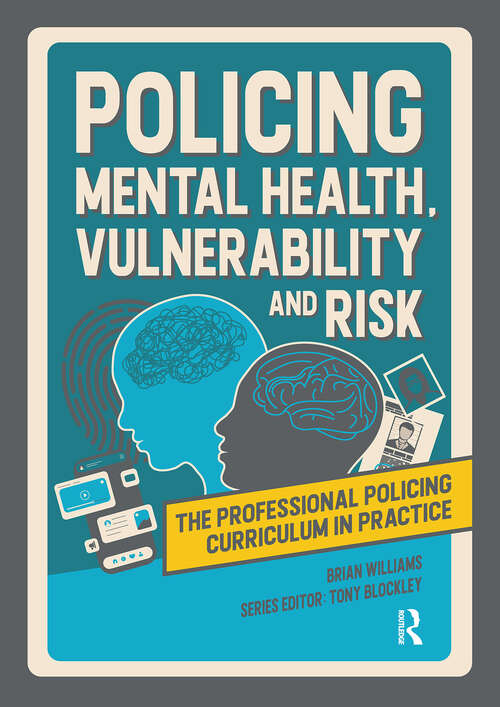 Book cover of Policing Mental Health, Vulnerability and Risk (1) (The Professional Policing Curriculum in Practice)