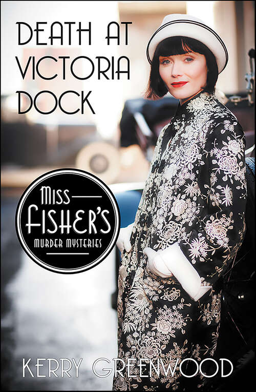 Book cover of Death at Victoria Dock: Miss Fisher's Murder Mysteries (Miss Fisher's Murder Mysteries #4)