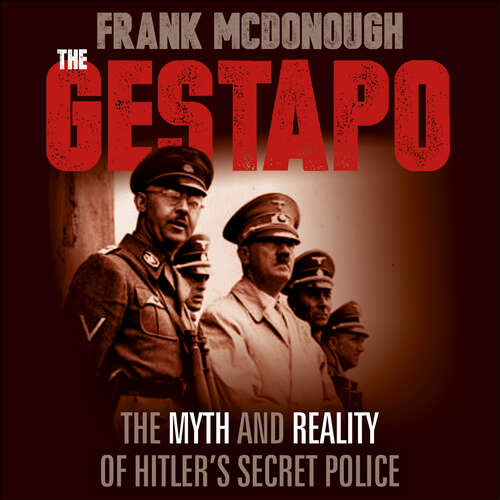Book cover of The Gestapo: The Myth and Reality of Hitler's Secret Police