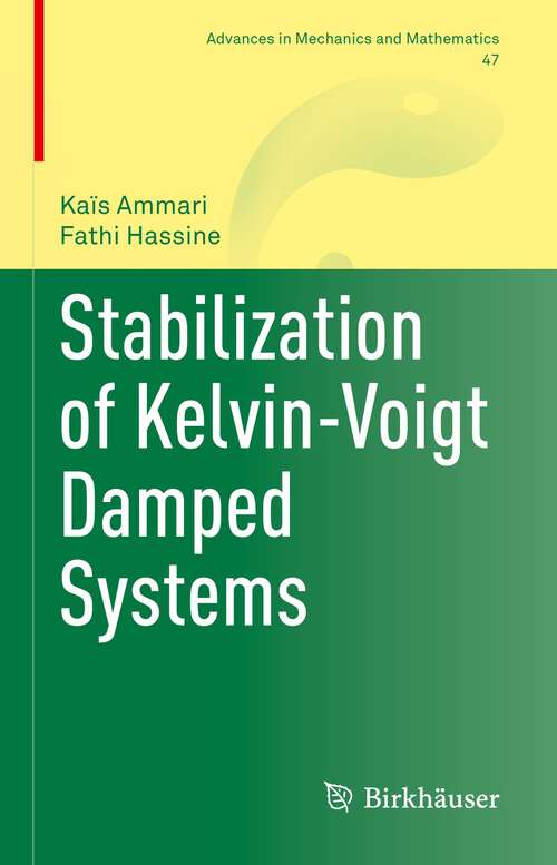 Stabilization of Kelvin-Voigt Damped Systems (Advances in Mechanics and Mathematics #47)