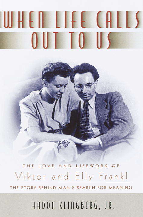 Book cover of When Life Calls Out to Us: The Love and Lifework of Viktor and Elly Frankl