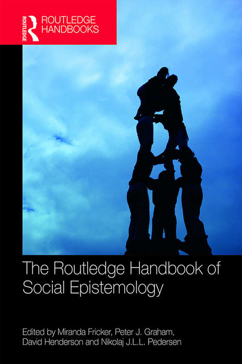 The Routledge Handbook of Social Epistemology (Routledge Handbooks in Philosophy)
