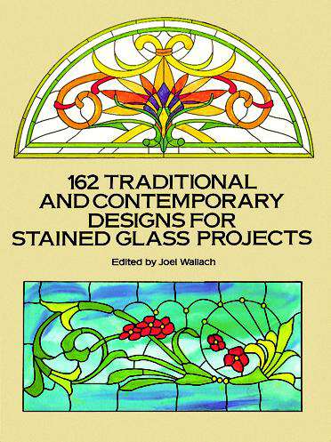 Book cover of 162 Traditional and Contemporary Designs for Stained Glass Projects